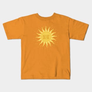 He's not the sun, you are. -Grey's Kids T-Shirt